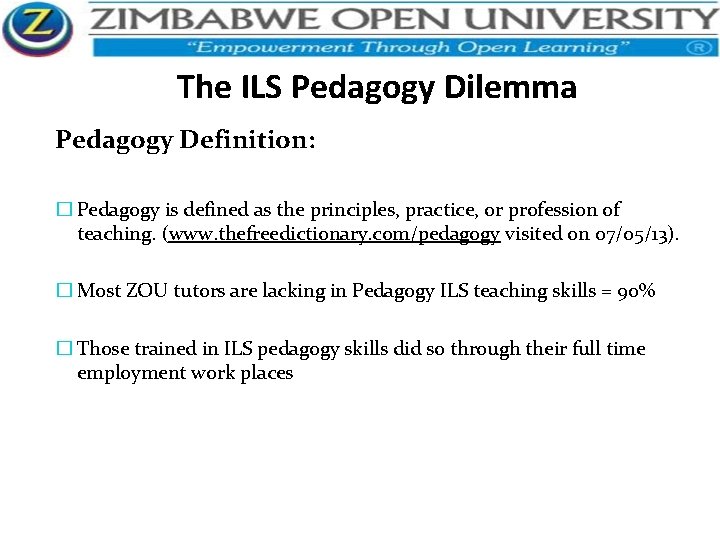 The ILS Pedagogy Dilemma Pedagogy Definition: � Pedagogy is defined as the principles, practice,