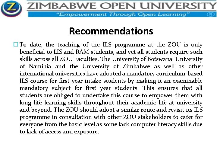 Recommendations � To date, the teaching of the ILS programme at the ZOU is