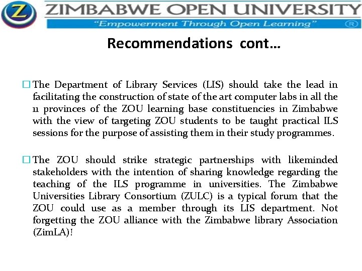 Recommendations cont… � The Department of Library Services (LIS) should take the lead in