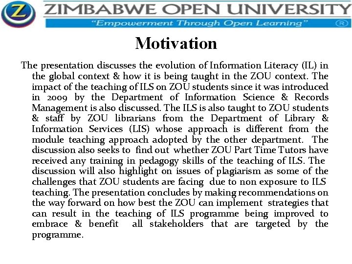 Motivation The presentation discusses the evolution of Information Literacy (IL) in the global context
