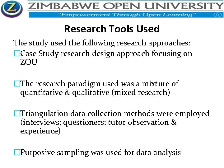 Research Tools Used The study used the following research approaches: �Case Study research design