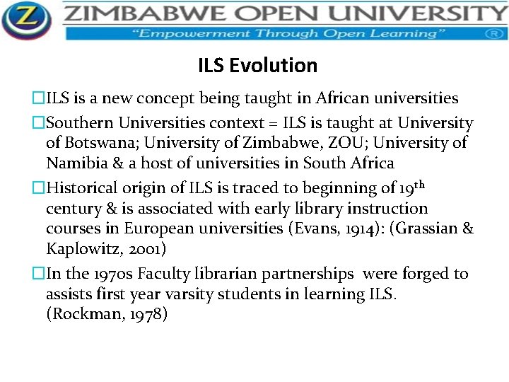 ILS Evolution �ILS is a new concept being taught in African universities �Southern Universities