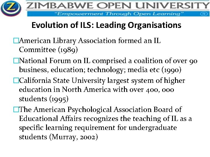Evolution of ILS: Leading Organisations �American Library Association formed an IL Committee (1989) �National