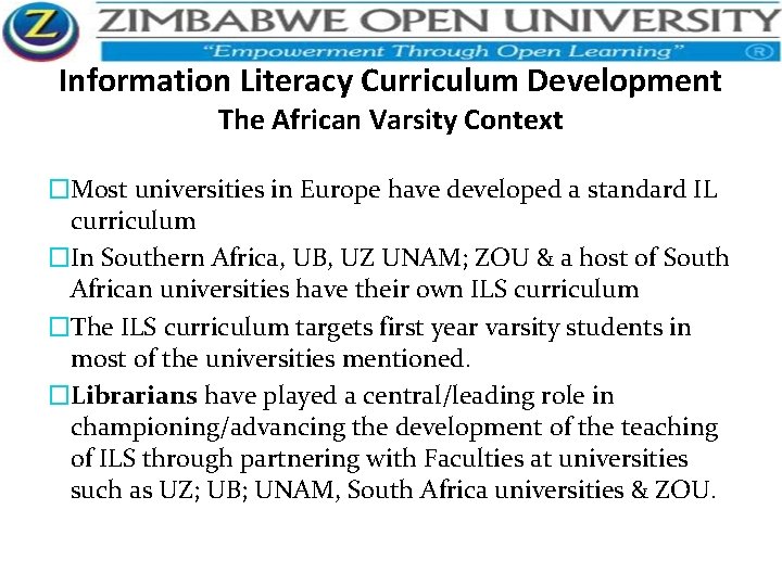 Information Literacy Curriculum Development The African Varsity Context �Most universities in Europe have developed
