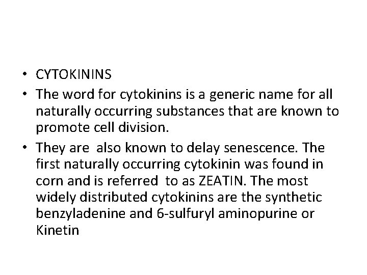  • CYTOKININS • The word for cytokinins is a generic name for all