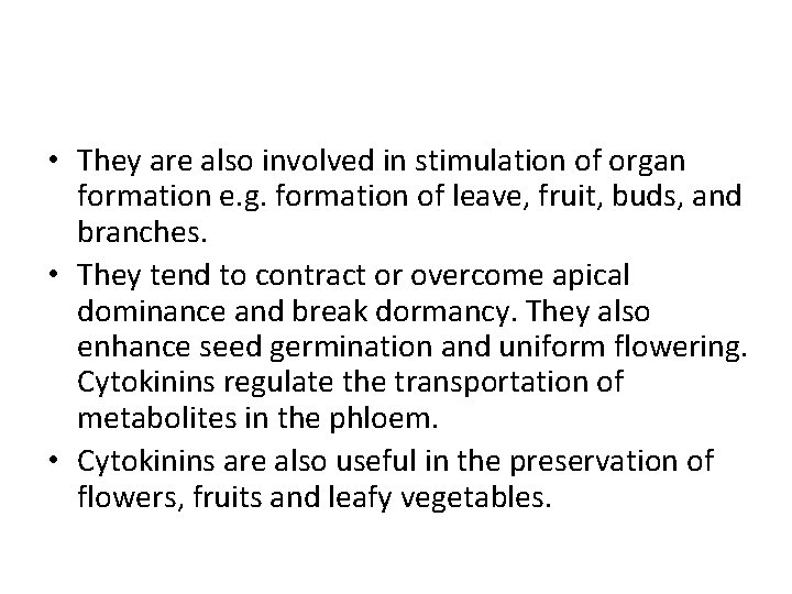  • They are also involved in stimulation of organ formation e. g. formation