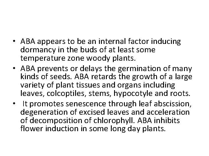  • ABA appears to be an internal factor inducing dormancy in the buds