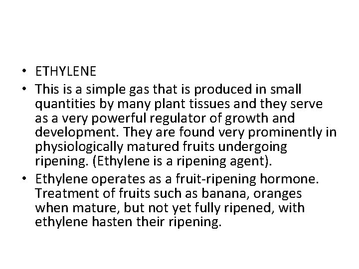  • ETHYLENE • This is a simple gas that is produced in small