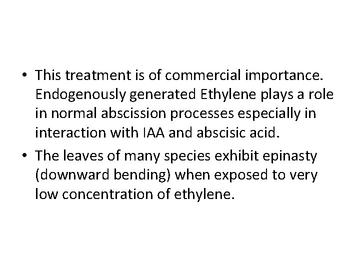  • This treatment is of commercial importance. Endogenously generated Ethylene plays a role