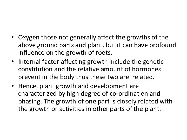  • Oxygen those not generally affect the growths of the above ground parts