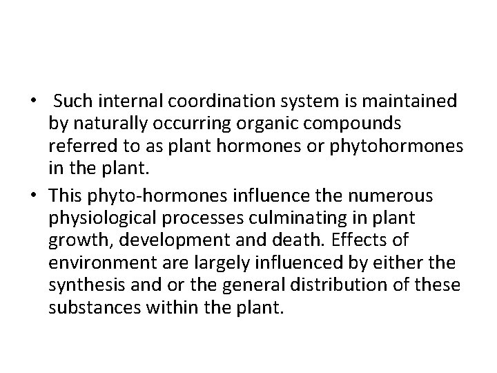  • Such internal coordination system is maintained by naturally occurring organic compounds referred