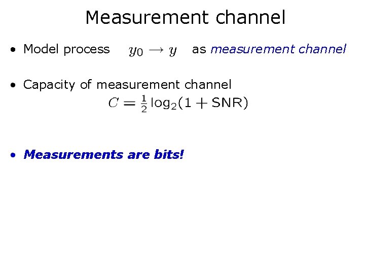 Measurement channel • Model process as measurement channel • Capacity of measurement channel •