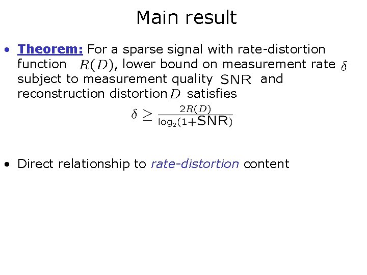 Main result • Theorem: For a sparse signal with rate-distortion function , lower bound