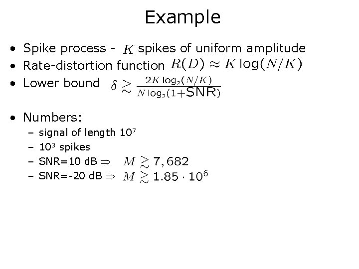 Example • Spike process spikes of uniform amplitude • Rate-distortion function • Lower bound