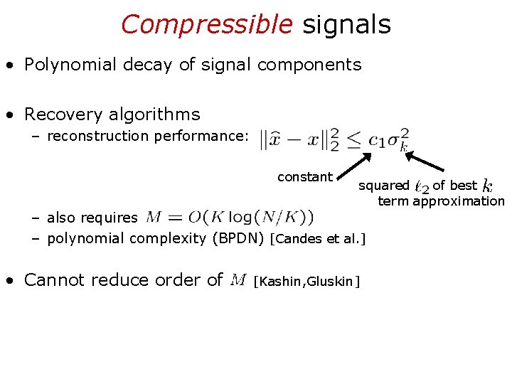 Compressible signals • Polynomial decay of signal components • Recovery algorithms – reconstruction performance: