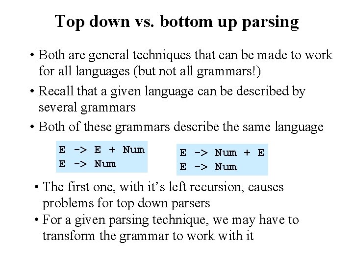 Top down vs. bottom up parsing • Both are general techniques that can be