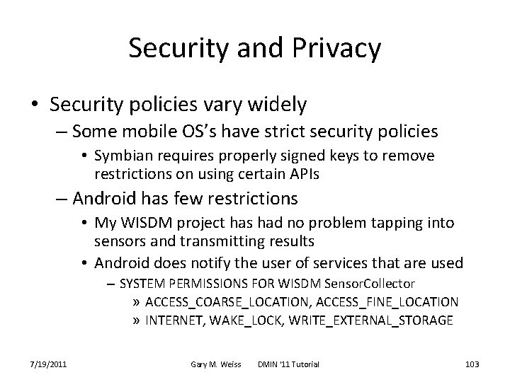 Security and Privacy • Security policies vary widely – Some mobile OS’s have strict