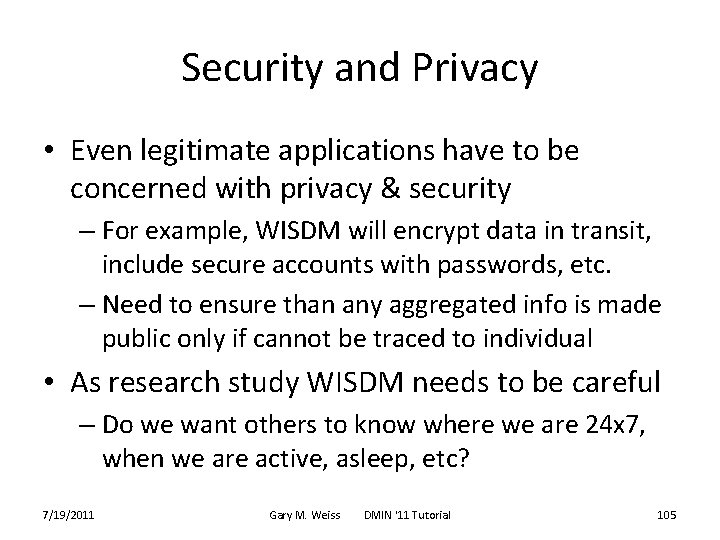 Security and Privacy • Even legitimate applications have to be concerned with privacy &
