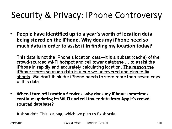 Security & Privacy: i. Phone Controversy • People have identified up to a year’s