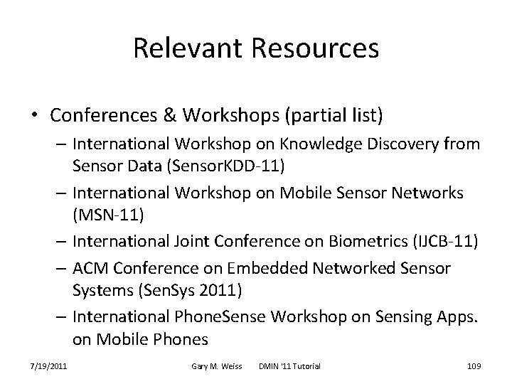 Relevant Resources • Conferences & Workshops (partial list) – International Workshop on Knowledge Discovery