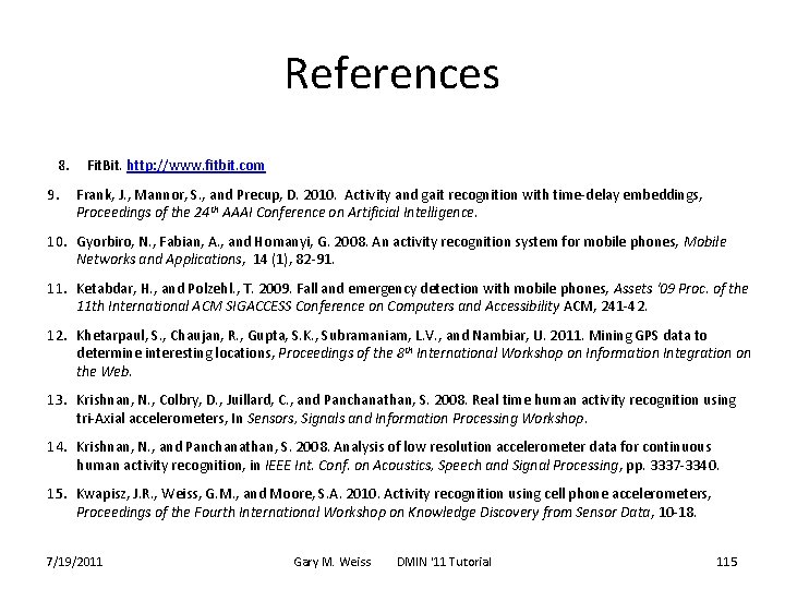 References 8. 9. Fit. Bit. http: //www. fitbit. com Frank, J. , Mannor, S.