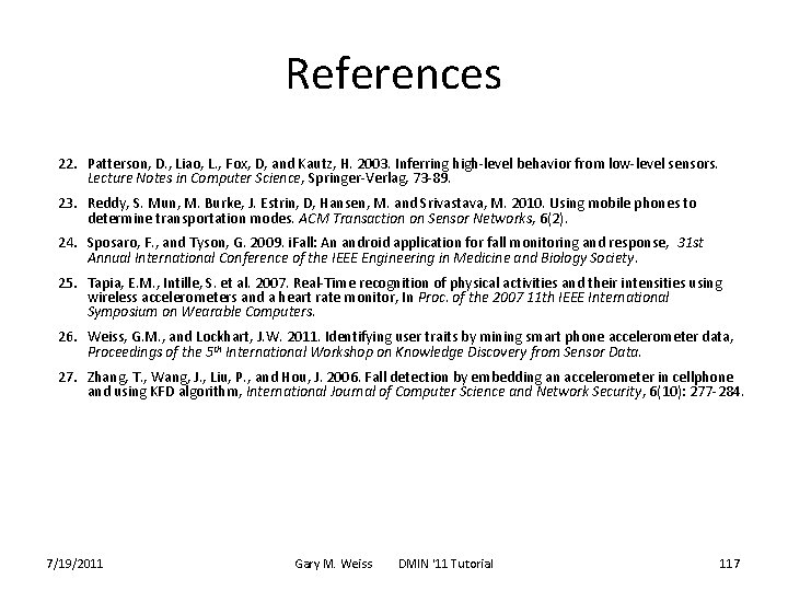 References 22. Patterson, D. , Liao, L. , Fox, D, and Kautz, H. 2003.