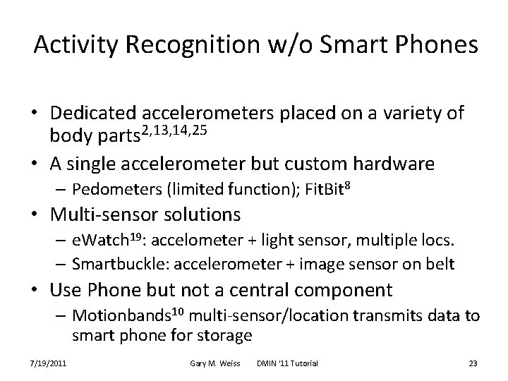 Activity Recognition w/o Smart Phones • Dedicated accelerometers placed on a variety of body