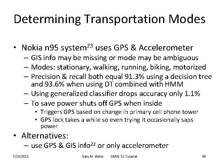 Determining Transportation Modes • Nokia n 95 system 23 uses GPS & Accelerometer –