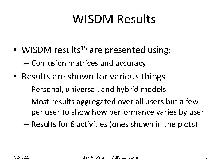 WISDM Results • WISDM results 15 are presented using: – Confusion matrices and accuracy