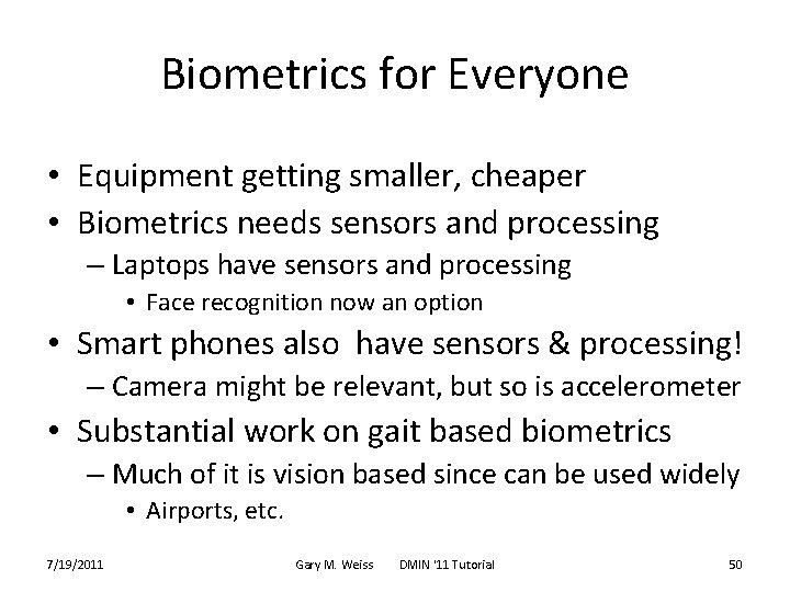 Biometrics for Everyone • Equipment getting smaller, cheaper • Biometrics needs sensors and processing