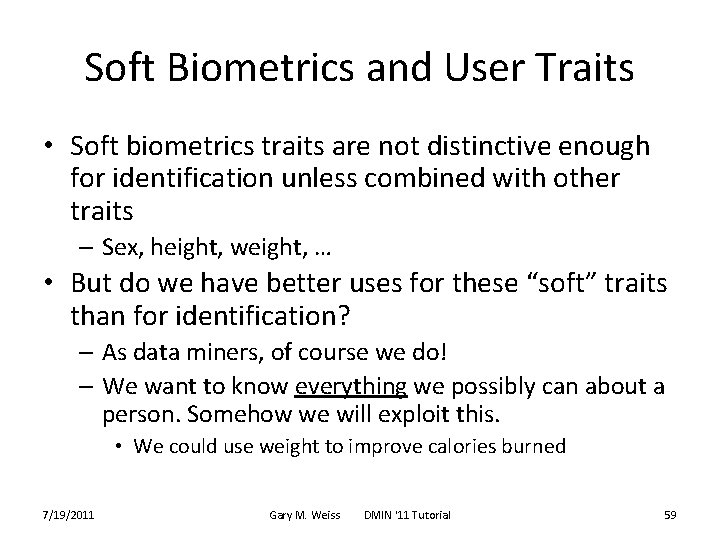 Soft Biometrics and User Traits • Soft biometrics traits are not distinctive enough for