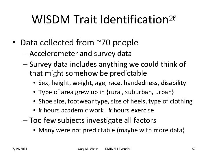WISDM Trait Identification 26 • Data collected from ~70 people – Accelerometer and survey