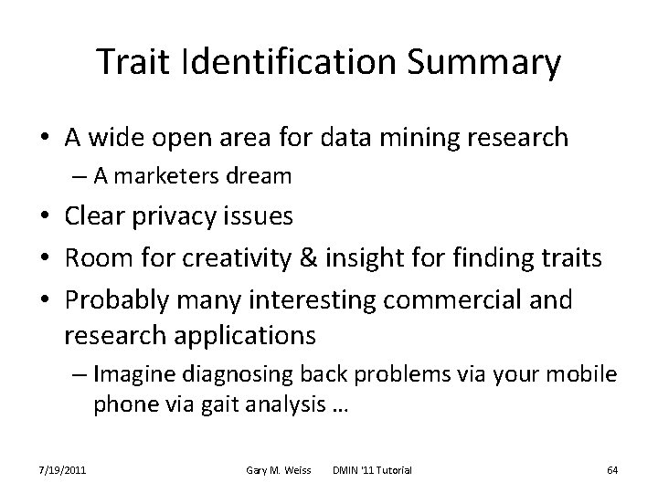Trait Identification Summary • A wide open area for data mining research – A