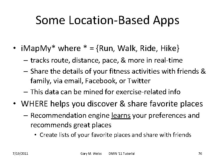 Some Location-Based Apps • i. Map. My* where * = {Run, Walk, Ride, Hike}