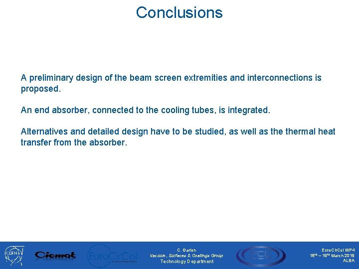 Conclusions A preliminary design of the beam screen extremities and interconnections is proposed. An