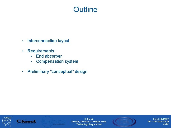 Outline • Interconnection layout • Requirements: • End absorber • Compensation system • Preliminary