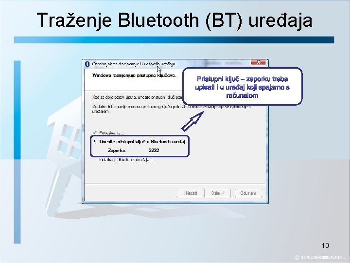 Traženje Bluetooth (BT) uređaja Pristupni ključ – zaporku treba upisati i u uređaj koji