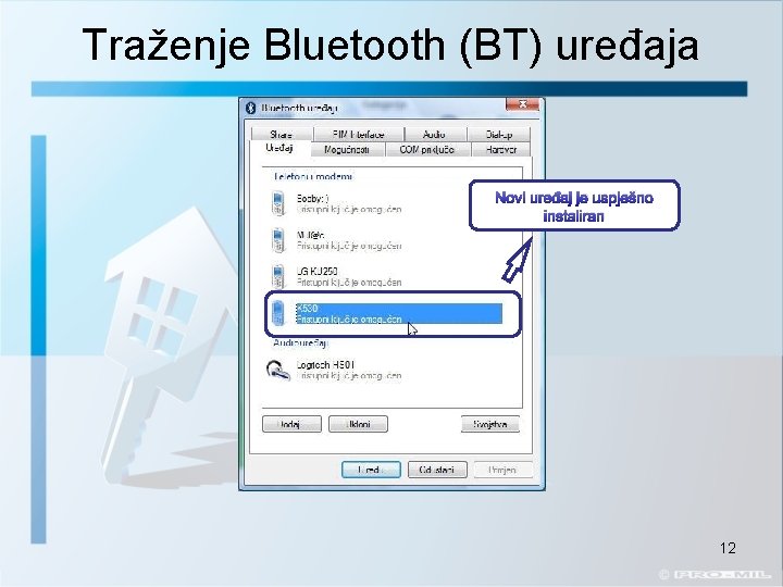 Traženje Bluetooth (BT) uređaja Novi uređaj je uspješno instaliran 12 