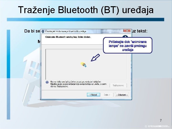 Traženje Bluetooth (BT) uređaja Da bi se moglo započeti traženje treba aktivirati kvačicu uz