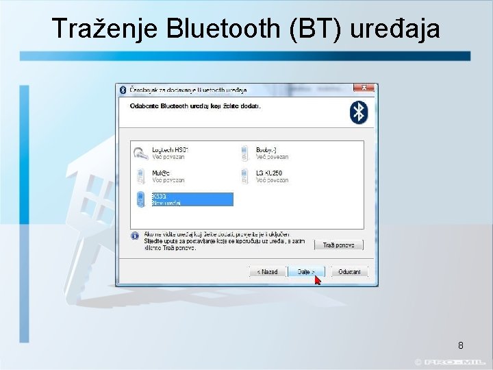 Traženje Bluetooth (BT) uređaja Pronađeni novi uređaj 8 