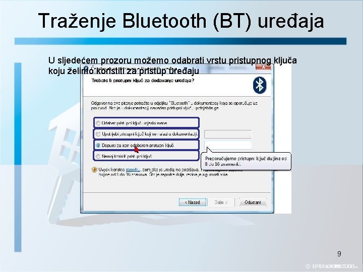 Traženje Bluetooth (BT) uređaja U sljedećem prozoru možemo odabrati vrstu pristupnog ključa koju želimo