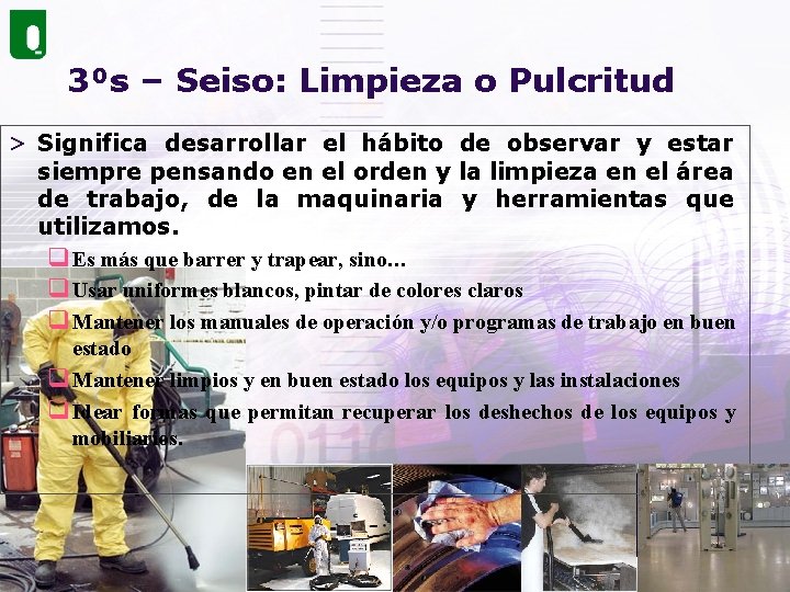 3⁰s – Seiso: Limpieza o Pulcritud > Significa desarrollar el hábito de observar y