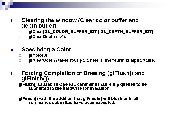 1. Clearing the window (Clear color buffer and depth buffer) 1. 2. n Specifying