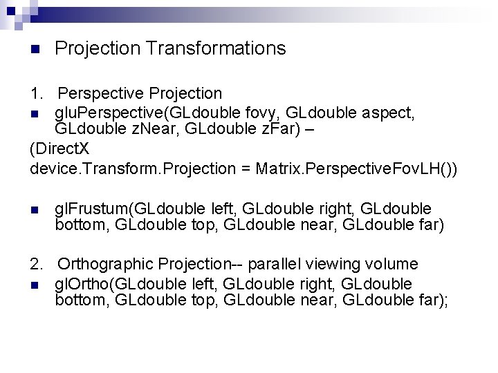 n Projection Transformations 1. Perspective Projection n glu. Perspective(GLdouble fovy, GLdouble aspect, GLdouble z.