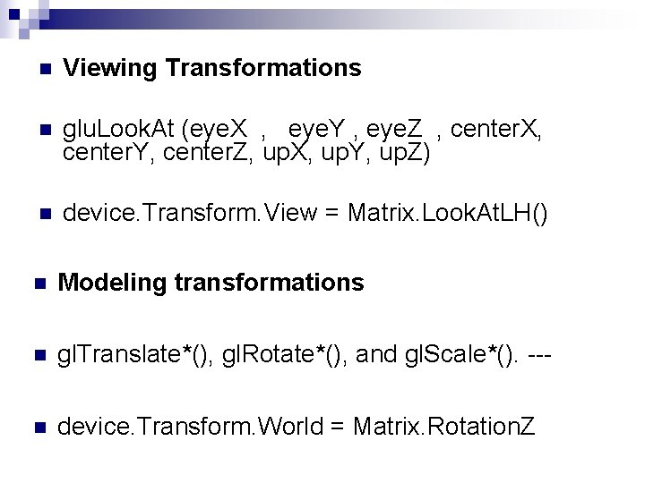 n Viewing Transformations n glu. Look. At (eye. X , eye. Y , eye.
