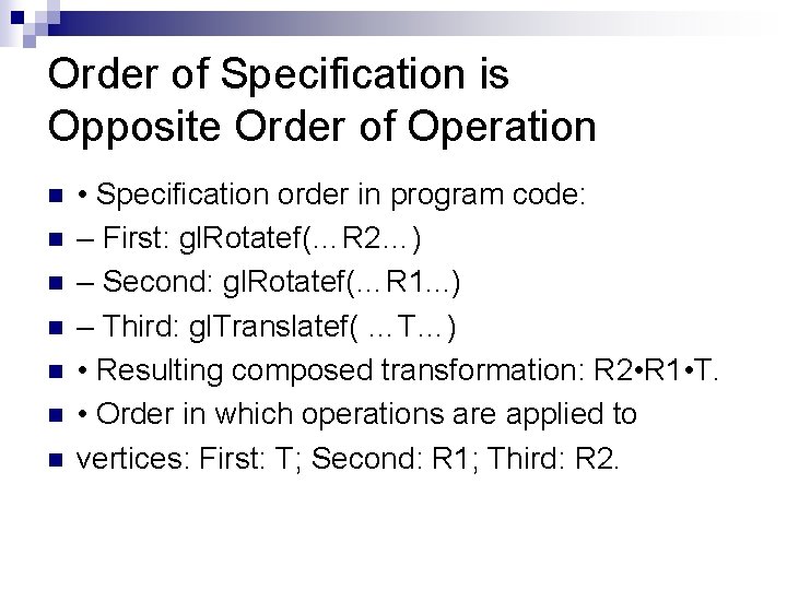 Order of Specification is Opposite Order of Operation n n n • Specification order