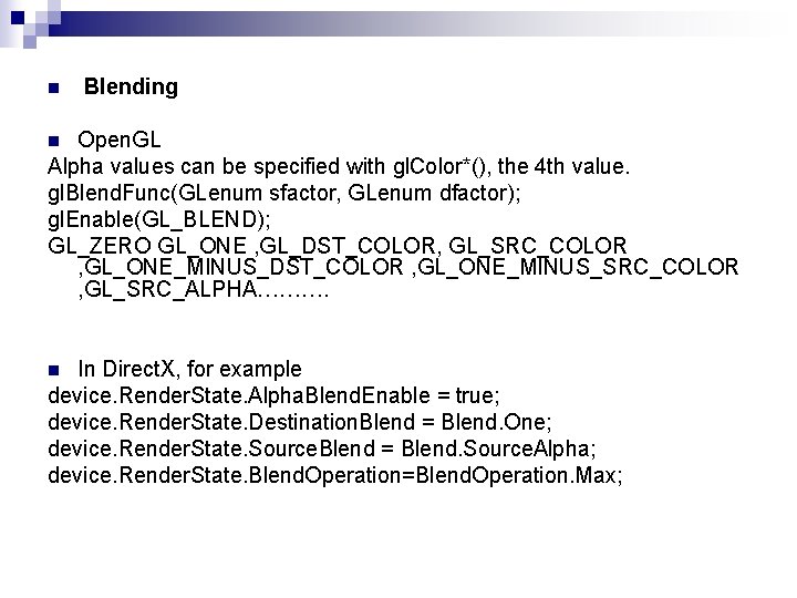 n Blending Open. GL Alpha values can be specified with gl. Color*(), the 4