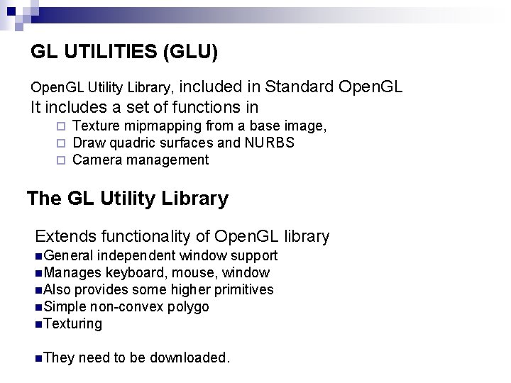 GL UTILITIES (GLU) included in Standard Open. GL It includes a set of functions