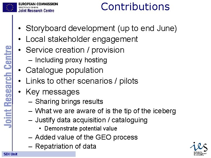Contributions • Storyboard development (up to end June) • Local stakeholder engagement • Service