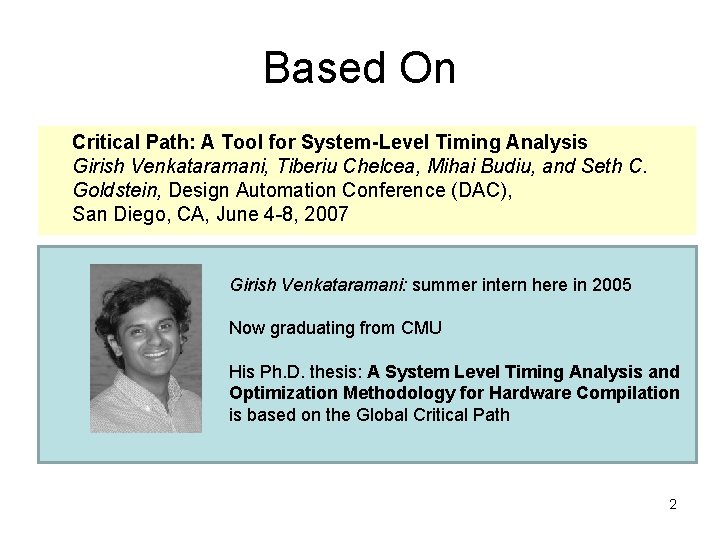 Based On Critical Path: A Tool for System-Level Timing Analysis Girish Venkataramani, Tiberiu Chelcea,